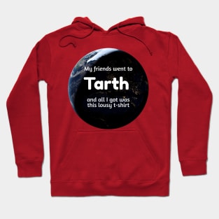 Lousy T-Shirt for Planet Tourists - Tarth Hoodie